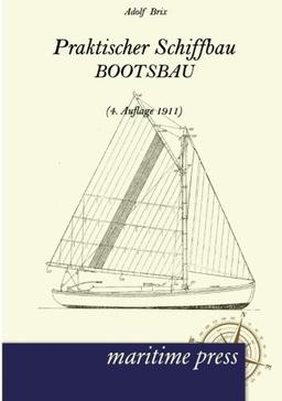 Praktischer Schiffbau: Bootsbau (4. Auflage 1911)