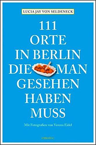 111 Orte in Berlin, die man gesehen haben muss