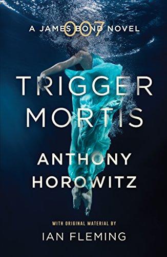 Trigger Mortis: A James Bond Novel