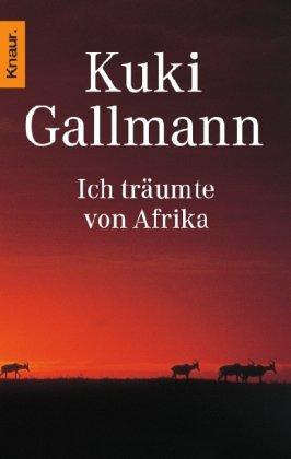 Ich träumte von Afrika: Roman