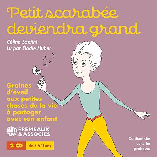 Celine Santini: Petit Scarabee Deviendra Grand: À PARTAGER AVEC SON ENFANT - LU PAR ÉLODIE HUBER