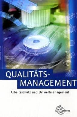 Qualitätsmanagement. Arbeitsschutz und Umweltmanagement (Lernmaterialien)