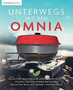 Unterwegs mit dem Omnia: Vielseitige vegetarische und vegane Rezepte, speziell für den Omina Backofen, begleiten dich auf deiner Camping-Reise