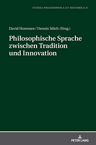 Philosophische Sprache zwischen Tradition und Innovation (Studia philosophica et historica, Band 31)