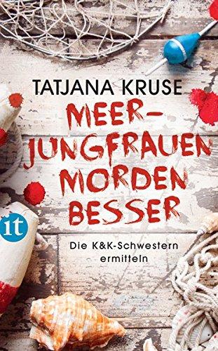 Meerjungfrauen morden besser: Die K&K-Schwestern ermitteln (insel taschenbuch, Band 4655)