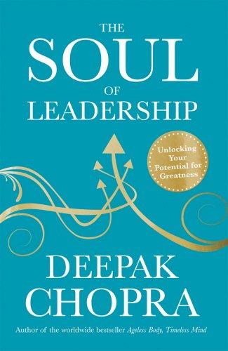 The Soul of Leadership: Unlocking Your Potential for Greatness