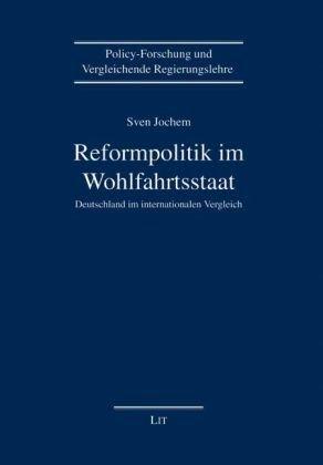 Reformpolitik im Wohlfahrtsstaat: Deutschland im internationalen Vergleich