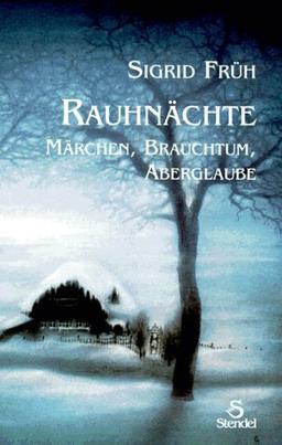 Rauhnächte. Märchen, Brauchtum, Aberglaube