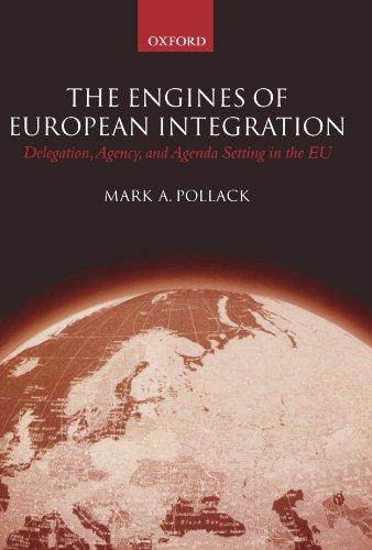 The Engines Of European Integration: Delegation, Agency and Agenda Setting in the European Union