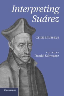 Interpreting Suarez: Critical Essays