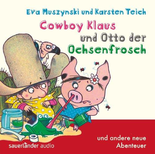 Cowboy Klaus und Otto der Ochsenfrosch: ... und andere neue Abenteuer