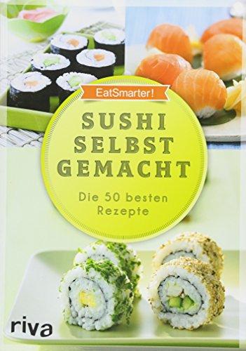 Sushi selbst gemacht: Die 50 besten Rezepte