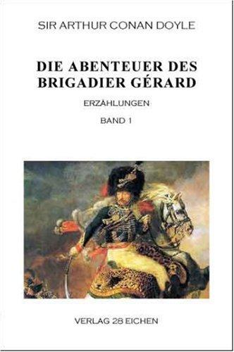 Arthur Conan Doyle: Ausgewählte Werke: Die Abenteuer des Brigadier Gérard. Band 1: Erzählungen