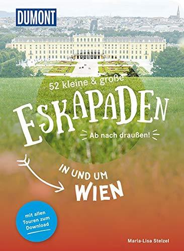 52 kleine & große Eskapaden in und um Wien: Ab nach draußen! (DuMont Eskapaden)