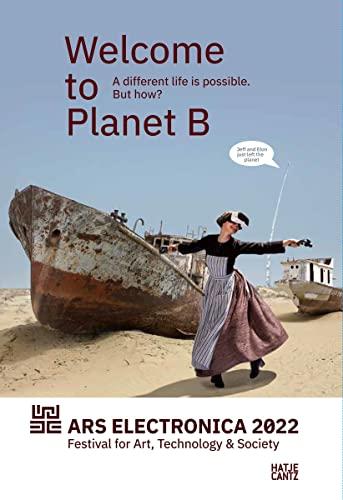 Ars Electronica 2022 Festival for Art, Technology & Society: Welcome to Planet B. A Different Life is Possible! But How? (Zeitgenössische Kunst)