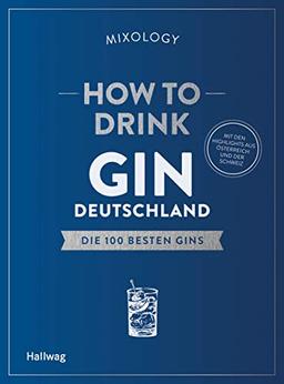 How to Drink Gin: Deutschland: Die 100 besten Gins (Hallwag Allgemeine Einführungen)