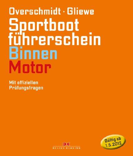 Sportbootführerschein Binnen - Motor: Mit offiziellen Prüfungsfragen (gültig ab 1. Mai 2012)