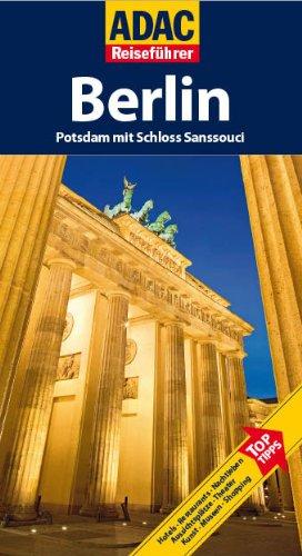 ADAC Reiseführer Berlin: Potsdam mit Schloß Sanssouci. Hotels, Restaurants, Nachtleben, Aussichtsplätze, Theater, Kunst, Museen, Shopping