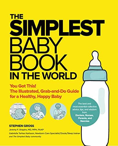 The Simplest Baby Book in the World: You Got This! The Illustrated, Grab-and-Do Guide for a Healthy, Happy Baby