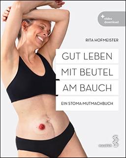 Gut leben mit Beutel am Bauch: Ein Stoma-Mutmachbuch