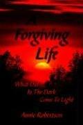 A Forgiving Life: What Did In The Dark Come To Light