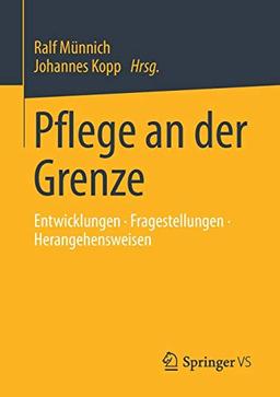 Pflege an der Grenze: Entwicklungen • Fragestellungen • Herangehensweisen