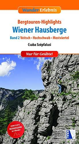 Bergtouren-Highlights Wiener Hausberge (Band 2): Veitsch, Mostviertel, Hochschwab (Wander-Erlebnis)