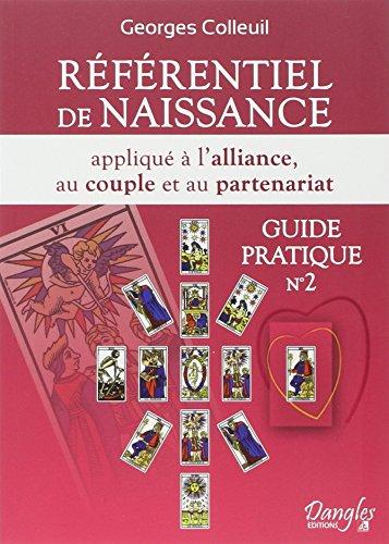 Guide pratique. Vol. 2. Référentiel de naissance appliqué à l'alliance, au couple et au partenariat