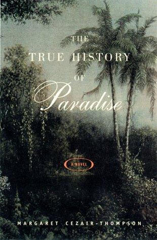 The True History of Paradise: A Novel