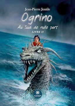 Ogrino : Au Sud de nulle part : Livre II