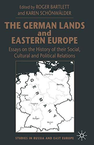 The German Lands and Eastern Europe: Essays on the History of their Social, Cultural and Political Relations (Studies in Russia and East Europe)