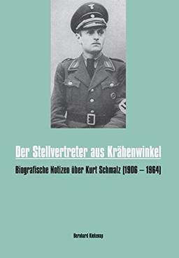 Der Stellvertreter aus Krähenwinkel: Biografische Notizen über Kurt Schmalz (1906 - 1964)