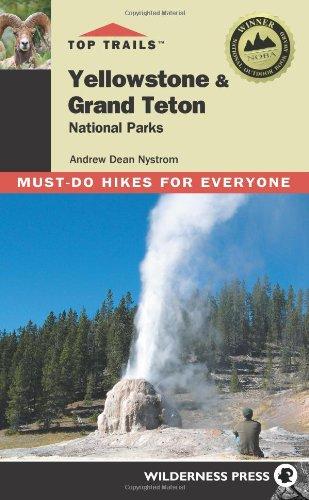 Top Trails Yellowstone & Grand Teton National Parks: Must-do Hikes for Everyone (Top Trails: Must-Do Hikes)