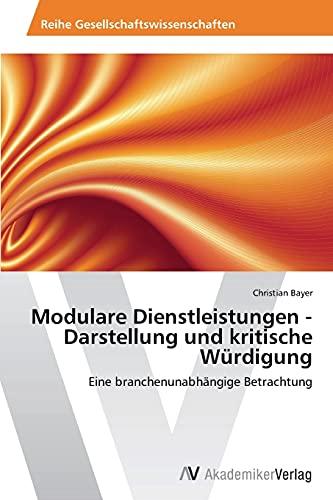 Modulare Dienstleistungen - Darstellung und kritische Würdigung: Eine branchenunabhängige Betrachtung