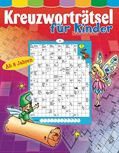 Kreuzworträtsel für Kinder ab 8 Jahren: Über 80 knifflige Rätsel