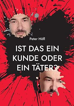 Ist das ein Kunde oder ein Täter?: Ein Ratgeber für den Umgang mit aggressiven Kunden