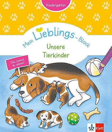 Klett Mein Lieblings-Block Unsere Tierkinder: Kindergarten ab 3 Jahren. Das kannst du alleine!