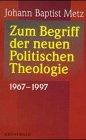 Zum Begriff der neuen Politischen Theologie: 1967-1997