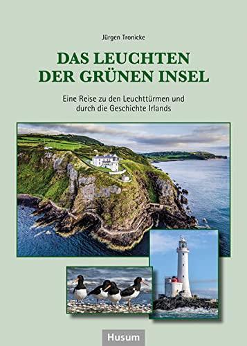 Das Leuchten der Grünen Insel: Eine Reise zu den Leuchttürmen und durch die Geschichte Irlands