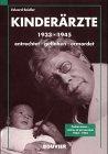 Verfolgte Kinderärzte 1933-1945: Entrechtet - geflohen - ermordet