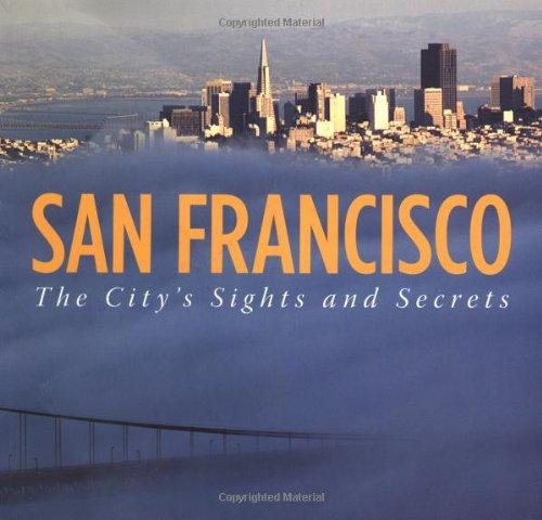 San Francisco: The City's Sights and Secrets: City's Sights/Secrets