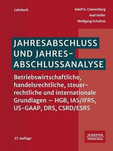 Jahresabschluss und Jahresabschlussanalyse: Betriebswirtschaftliche, handelsrechtliche, steuerrechtliche und internationale Grundlagen - HGB, IAS/IFRS, US-GAAP, DRS, CSRD/ESRS