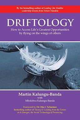 Driftology: How to Access Lifes Greatest Opportunities by flying on the Wings of others