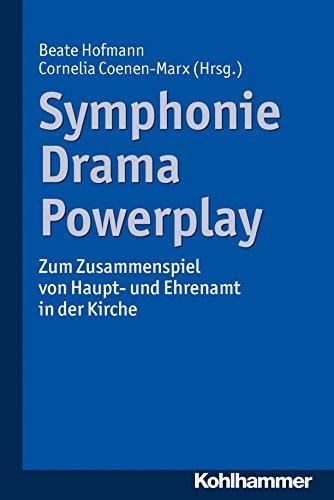 Symphonie - Drama - Powerplay: Zum Zusammenspiel von Haupt- und Ehrenamt in der Kirche