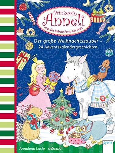 Prinzessin Anneli und das liebste Pony der Welt. Der große Weihnachtszauber: 24 Adventskalendergeschichten