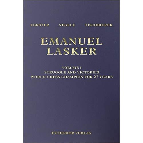 Emanuel Lasker: Volume I Struggle And Victories