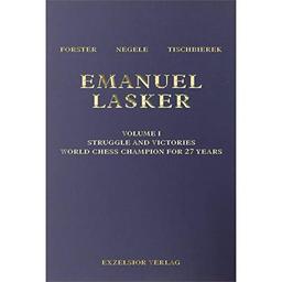 Emanuel Lasker: Volume I Struggle And Victories