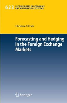 Forecasting and Hedging in the Foreign Exchange Markets (Lecture Notes in Economics and Mathematical Systems)