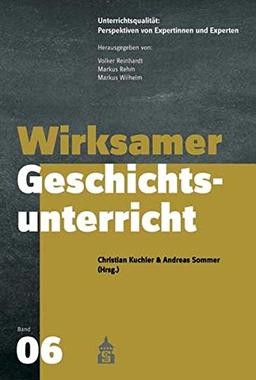 Wirksamer Geschichtsunterricht (Unterrichtspraxis: Perspektiven von Expertinnen und Experten)