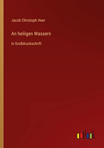 An heiligen Wassern: in Großdruckschrift